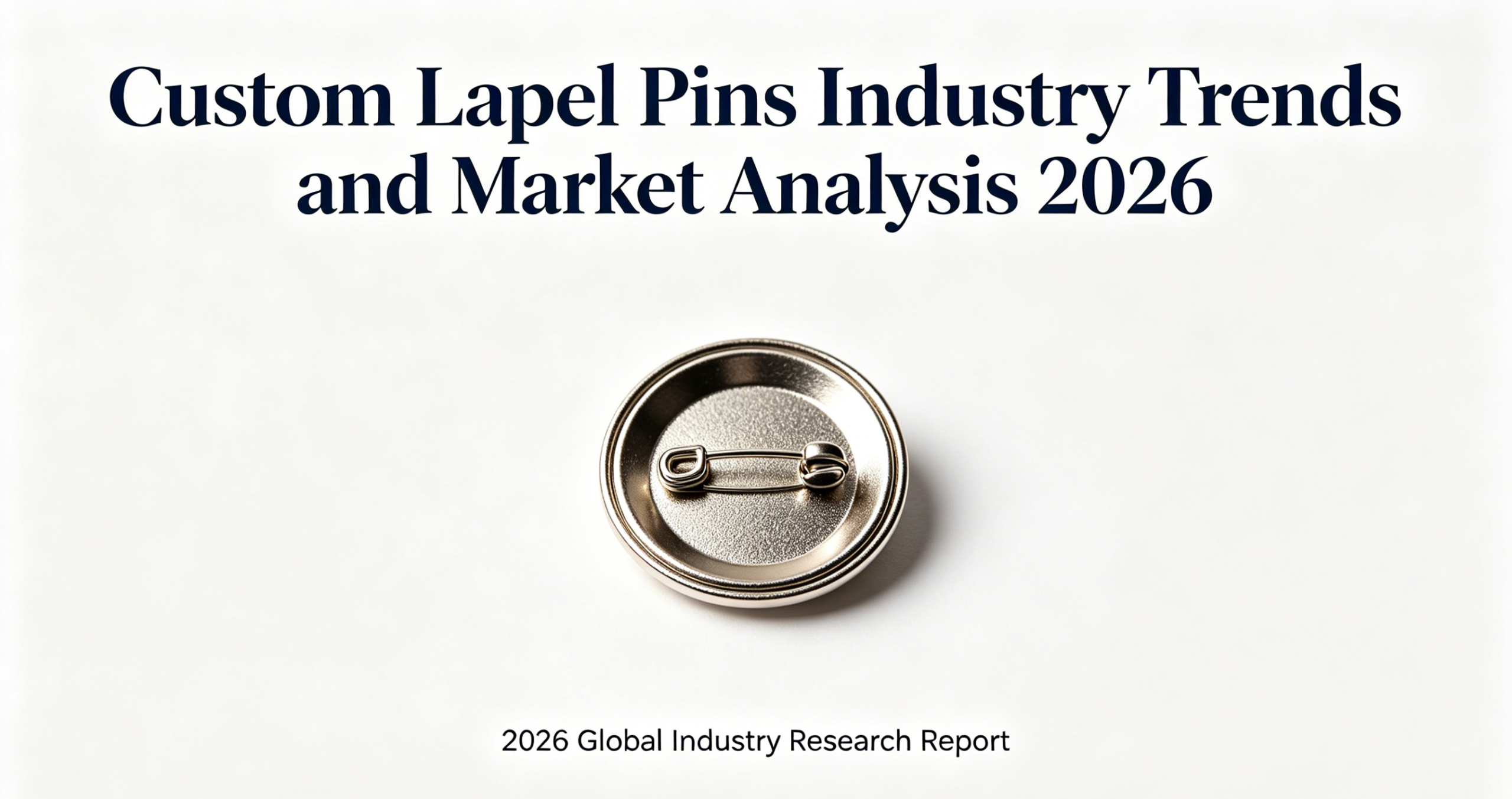 Custom Lapel Pins Industry Trends and Market Analysis 2026